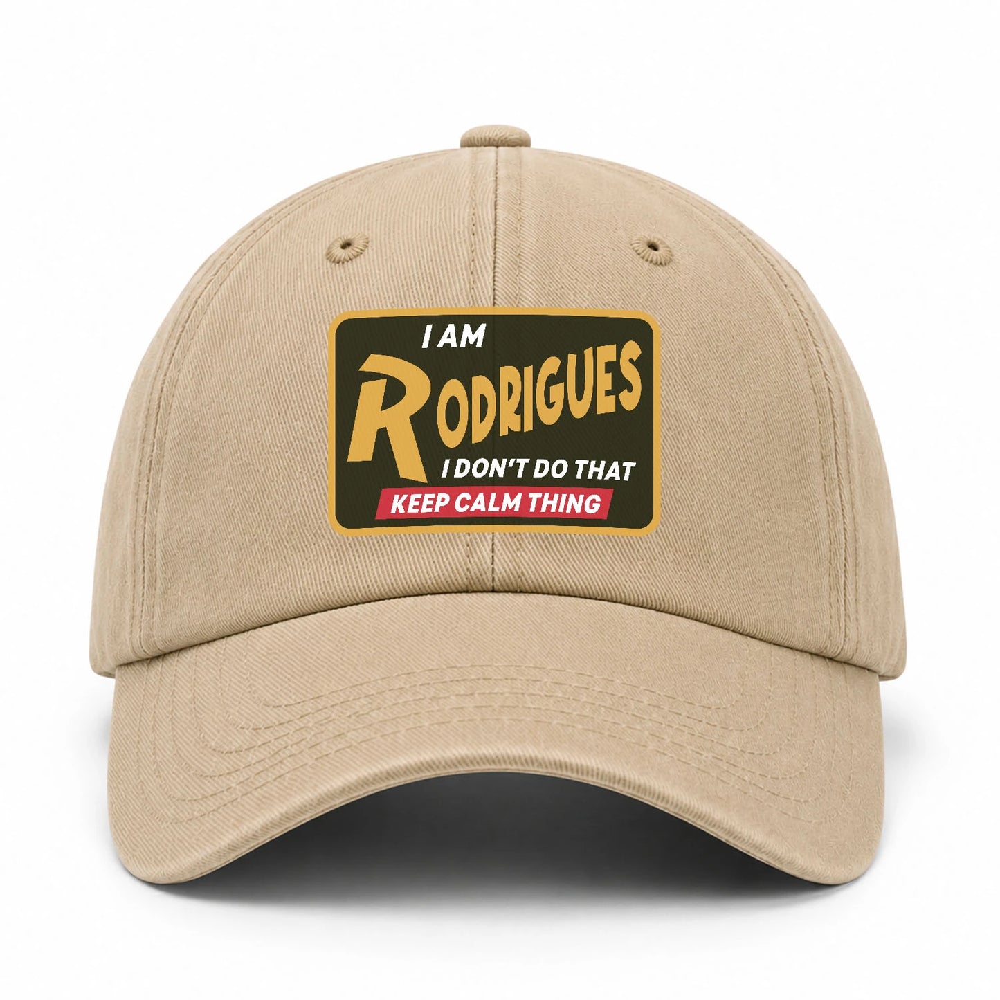 I Am Your Name I Don't Do That Keep Calm Thing Cap RODRIGUES 13K1 C54PF