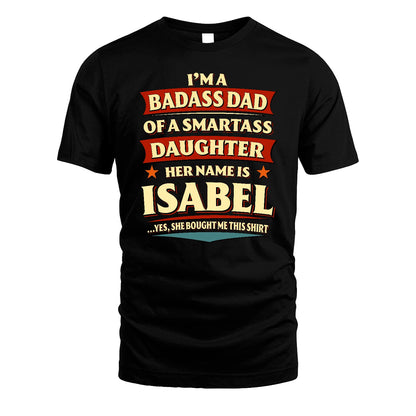 ISABEL 13K1-535 I'm A Badass Dad Of A Smartass Daughter Her Name Is ...