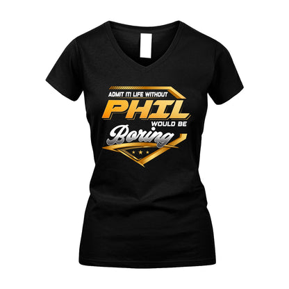 PHIL 13K1-513 Personalized "Admit It! Life Without ... Would Be Boring"