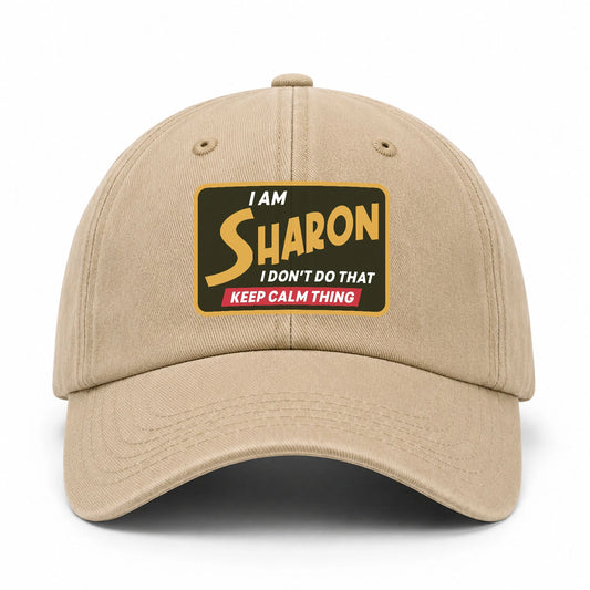 I Am Your Name I Don't Do That Keep Calm Thing Cap SHARON 13K1 C54PF