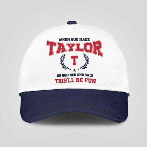 When God Made Your Name He Grinned And Said This'll Be Fun Blue Cap TAYLOR 13K1 C57PF