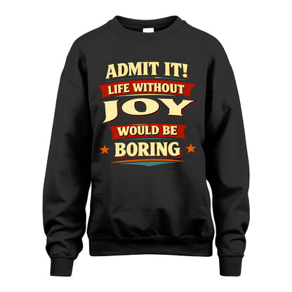 JOY 13K1-503 Admit It Life Without...