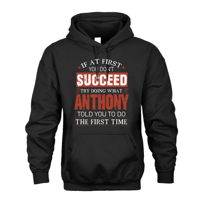 ANTHONY 13K1-82–Personalized Funny Quote Apparel “If At First You Don’t Succeed”