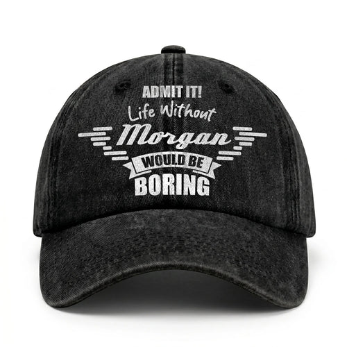 Admit It Life Without Your Name Would Be Boring Vintage Cap MORGAN 13K1 C44PF