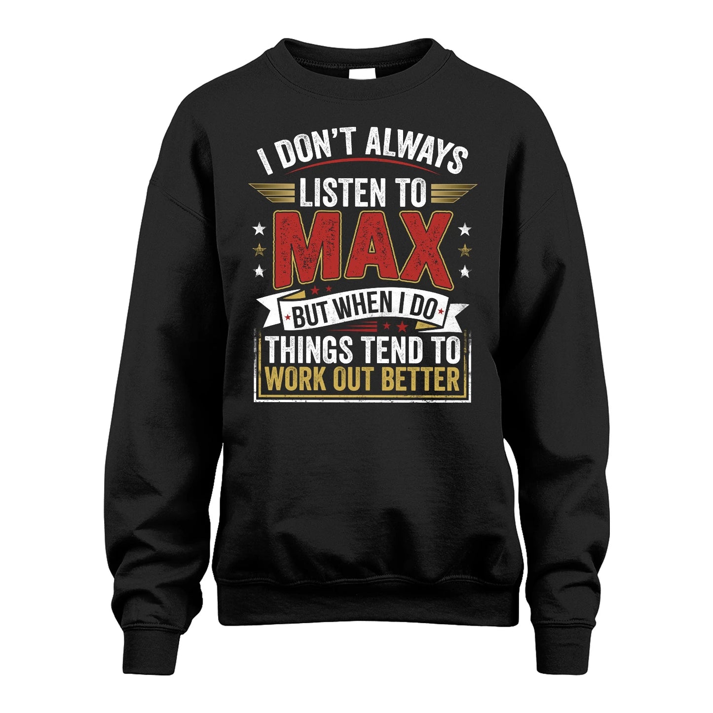 MAX 13K1-542 I Don't Always Listen To ...