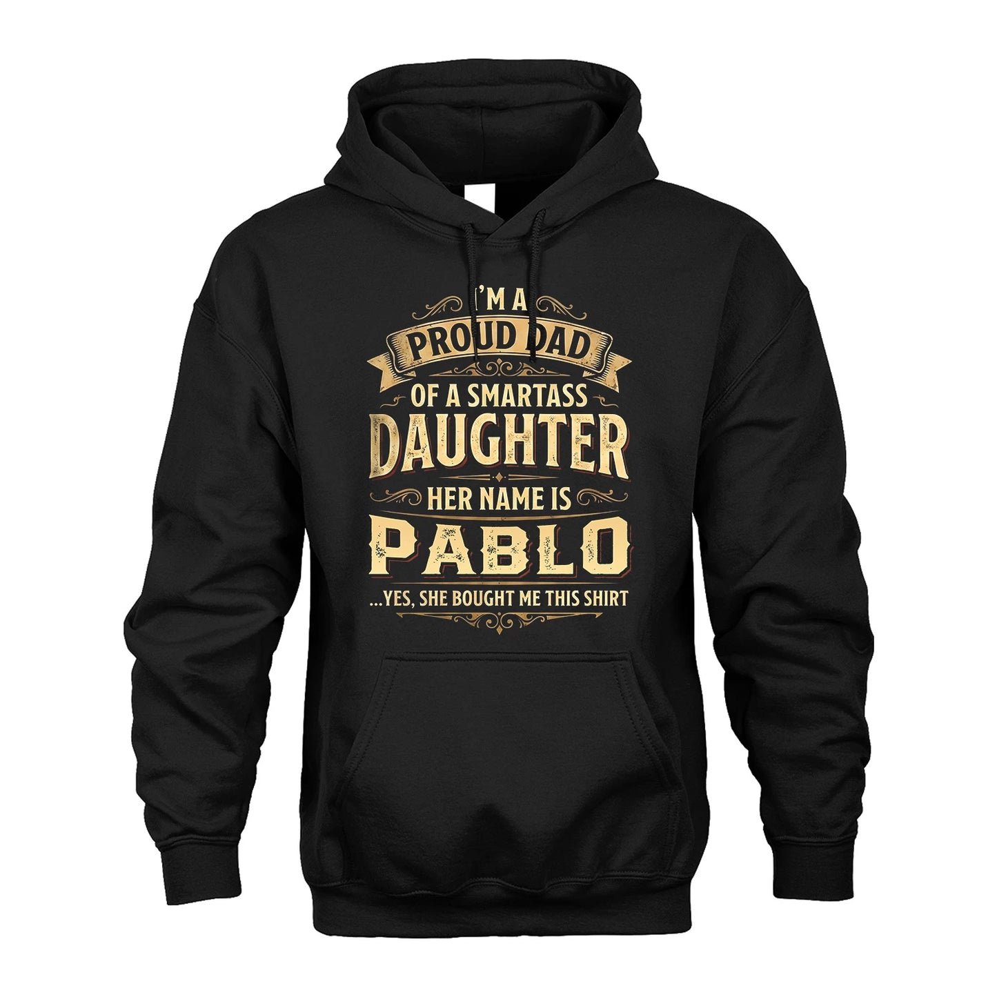 PABLO 13K1-356 I'm A Proud Dad Of A Smartass Daughter Her Name Is...