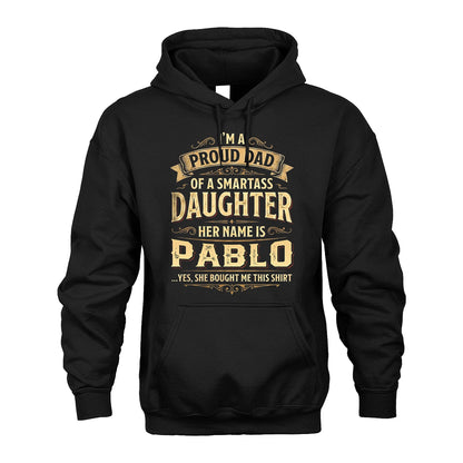 PABLO 13K1-356 I'm A Proud Dad Of A Smartass Daughter Her Name Is...