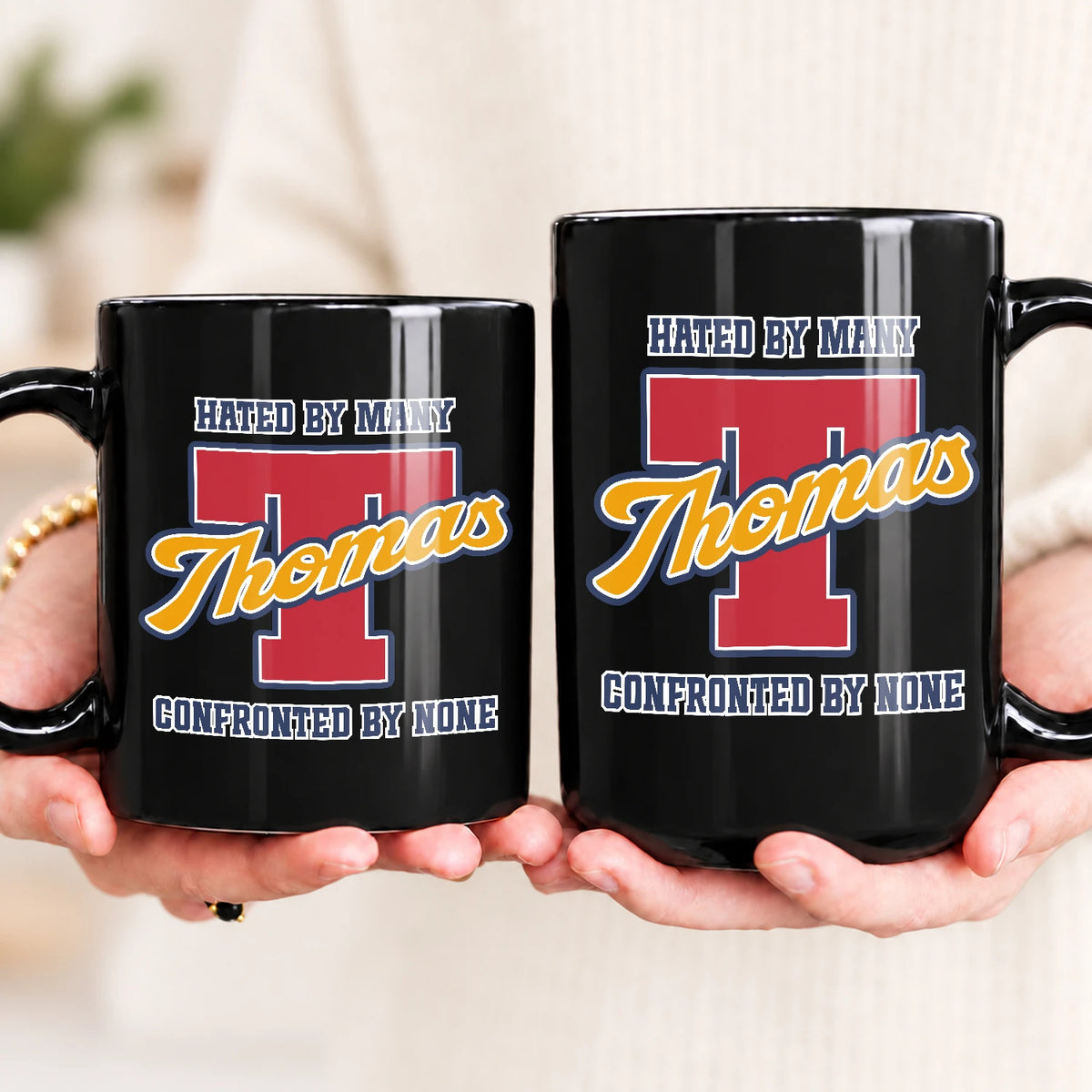 Hated By Many Confronted By None Cool Mug THOMAS 13K1 MG16