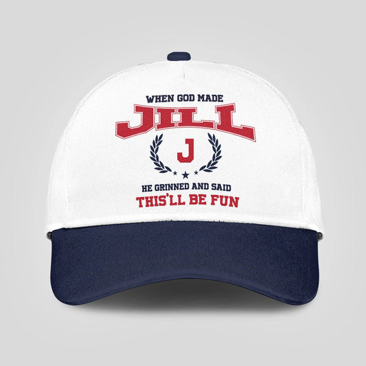When God Made Your Name He Grinned And Said This'll Be Fun Blue Cap JILL 13K1 C57PF