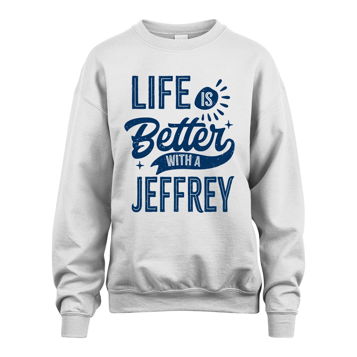 JEFFREY 13K1-116 Personalized Name Quote T-Shirt Life Is Better With Unisex Gift
