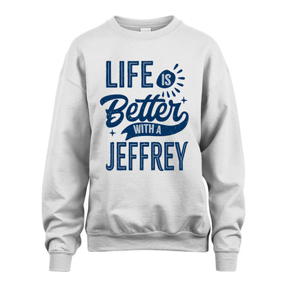 JEFFREY 13K1-116 Personalized Name Quote T-Shirt Life Is Better With Unisex Gift