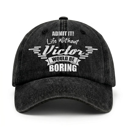 Admit It Life Without Your Name Would Be Boring Vintage Cap VICTOR 13K1 C44PF