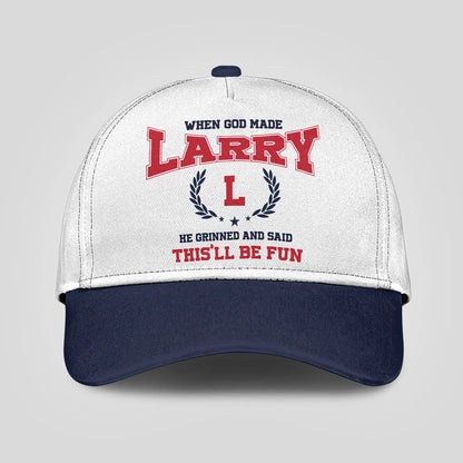 When God Made Your Name He Grinned And Said This'll Be Fun Blue Cap LARRY 13K1 C57PF