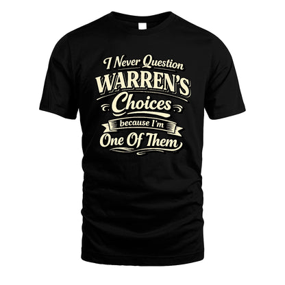 WARREN 13K1-532 I Never Question... Choices Because I'm One Of Them