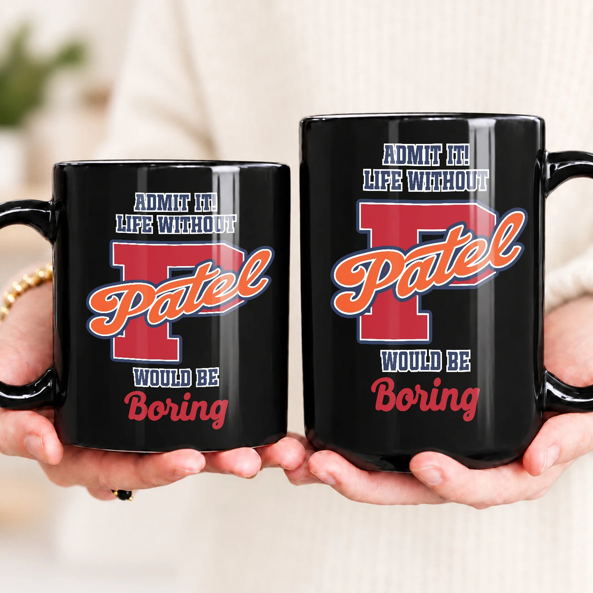 Admit It Life Without Your Name Would Be Boring Sporty Mug PATEL 13K1 MG17