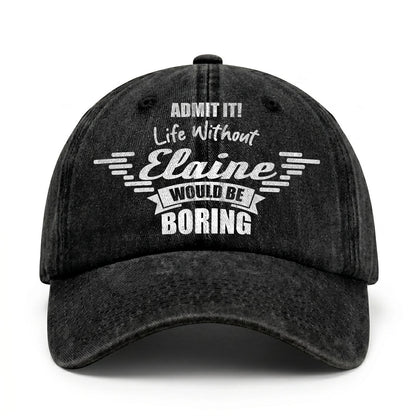 Admit It Life Without Your Name Would Be Boring Vintage Cap ELAINE 13K1 C44PF