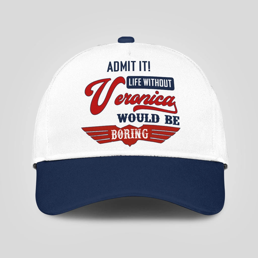 Admit It Life Without Your Name Would Be Boring Vintage Cap VERONICA 13K1 C52PF