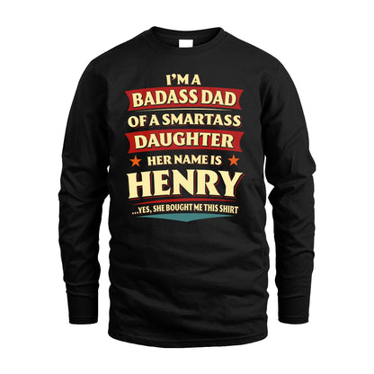 HENRY 13K1-535 I'm A Badass Dad Of A Smartass Daughter Her Name Is ...