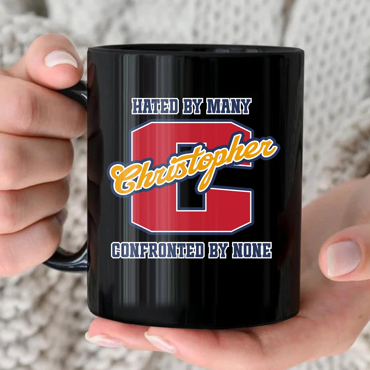 Hated By Many Confronted By None Cool Mug CHRISTOPHER 13K1 MG16