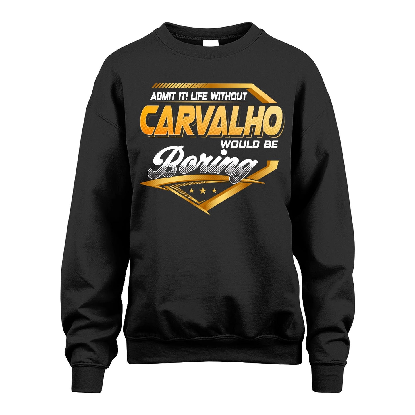 CARVALHO 13K1-513 Personalized "Admit It! Life Without ... Would Be Boring"