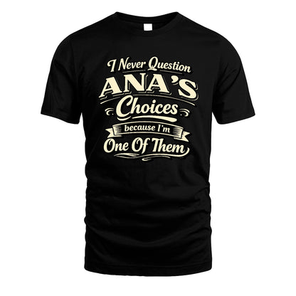 ANA 13K1-532 I Never Question... Choices Because I'm One Of Them