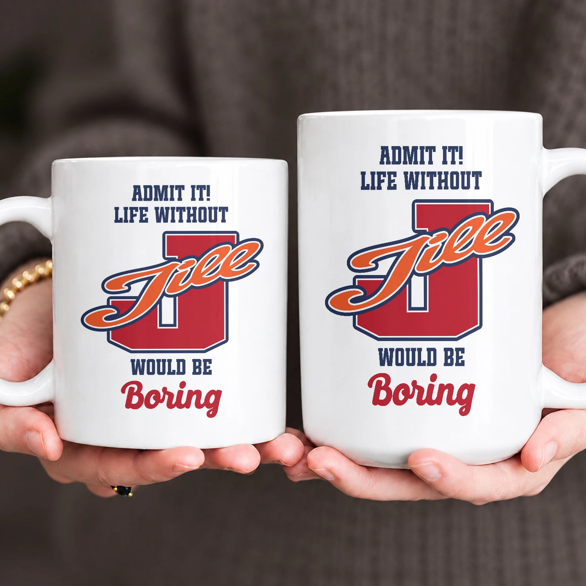 Admit It Life Without Your Name Would Be Boring Sporty Mug JILL 13K1 MG17