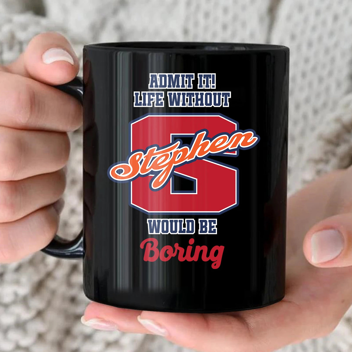 Admit It Life Without Your Name Would Be Boring Sporty Mug STEPHEN 13K1 MG17