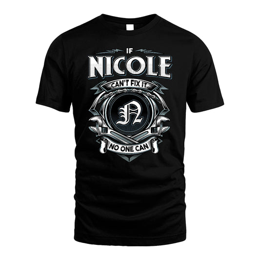 NICOLE 13K1-510 Personalized  "Can’t Fix It No One Can"