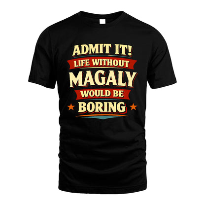 MAGALY 13K9-503 Admit It Life Without...