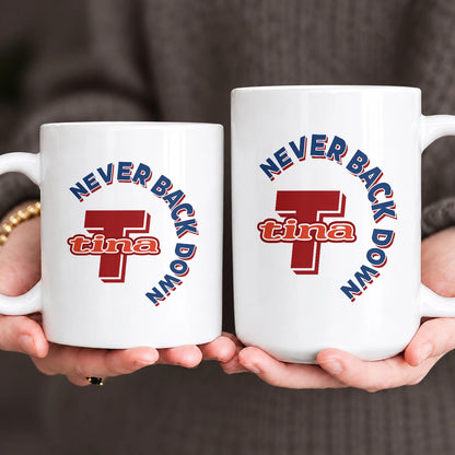 Never Back Down Log With Your Name Mug TINA 13K1 MG25