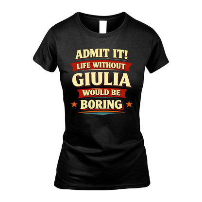 GIULIA 13K4-503 Personalized "Admit It Life Without..."