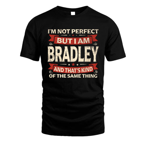 BRADLEY 13K1-566 I'm Not Perfect But I Am...