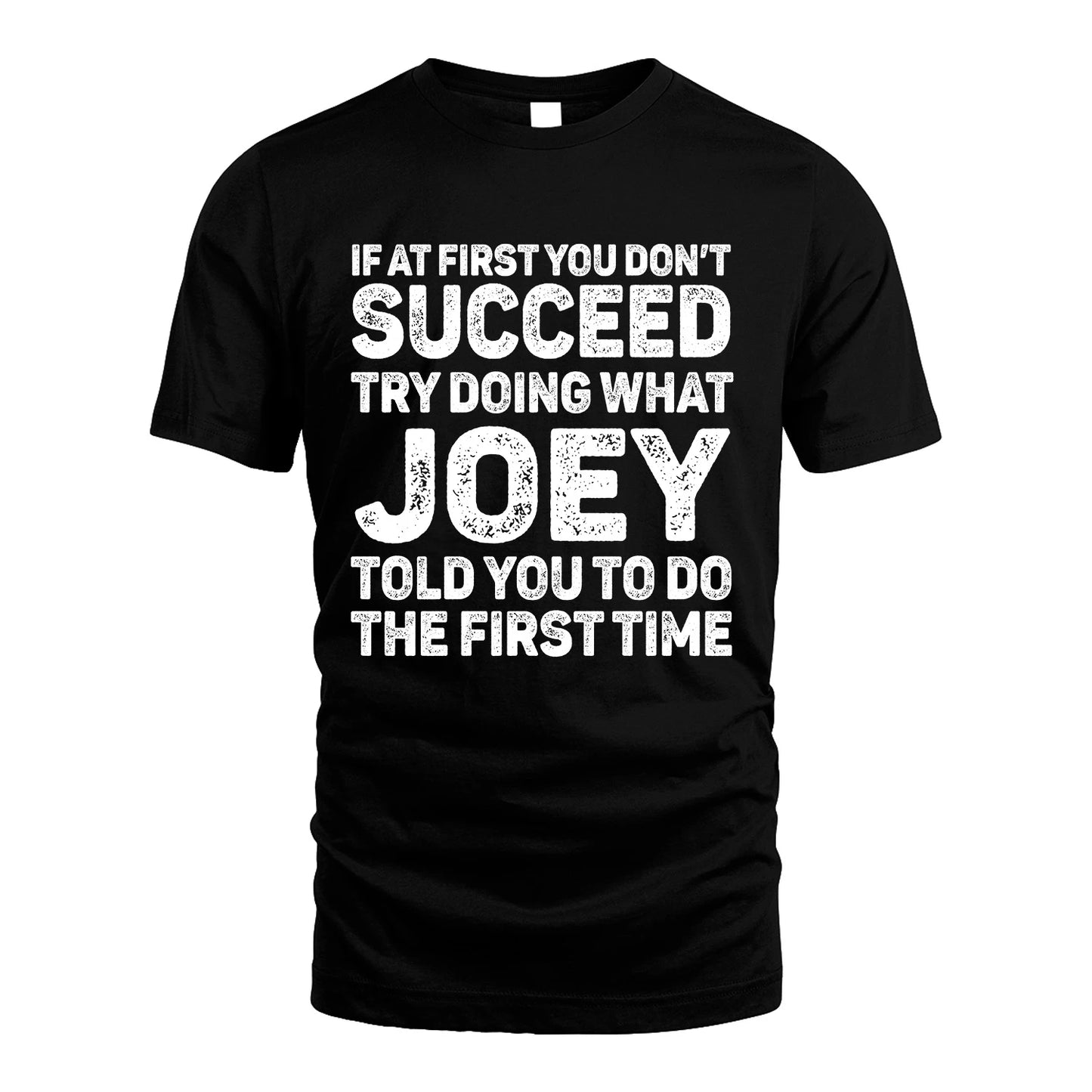 JOEY 13K2-117Personalized Funny Quote Apparel If At First You Dont Succeed