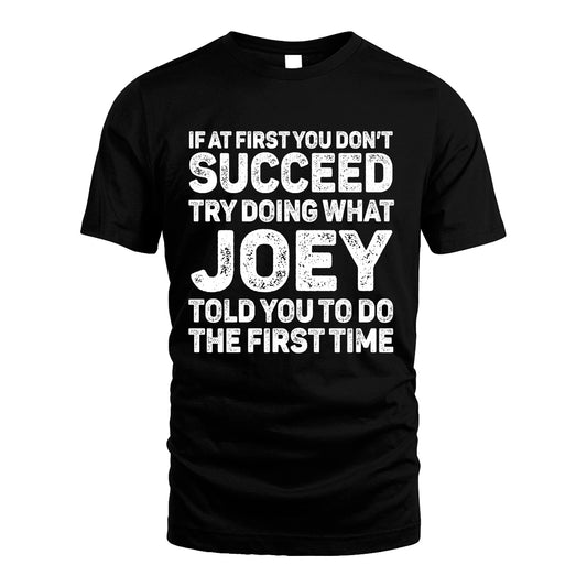 JOEY 13K2-117Personalized Funny Quote Apparel If At First You Dont Succeed
