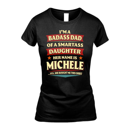 MICHELE 13K1-535 I'm A Badass Dad Of A Smartass Daughter Her Name Is ...
