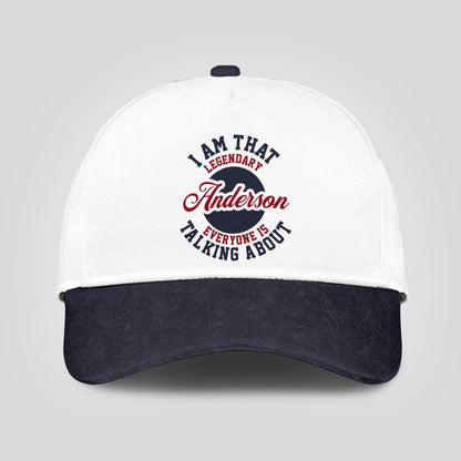 I Am That Legendary Your Name Everyone Is Talking About Baseball Cap ANDERSON 13K1 C107PF