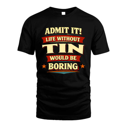 TIN 13K7-503 Admit It Life Without...