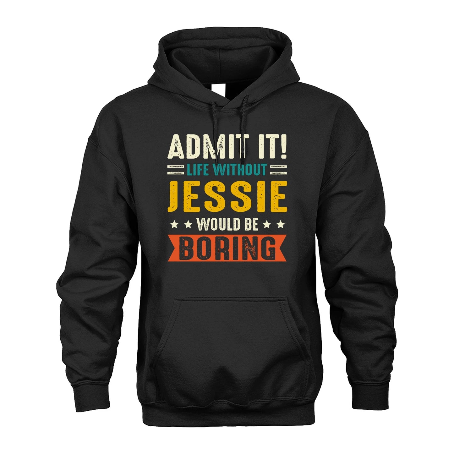 JESSIE 13K2-124–Personalized Funny Quote Apparel “Life Without NAME Would Be Boring”