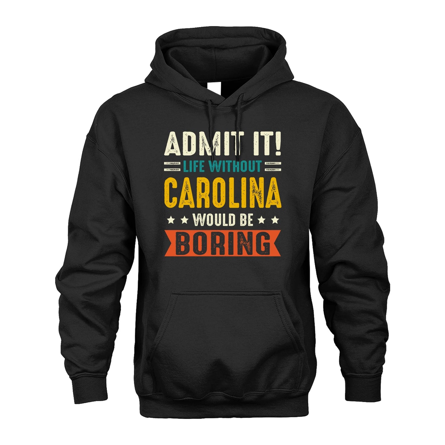 CAROLINA 13K1-124–Personalized Funny Quote Apparel “Life Without NAME Would Be Boring”