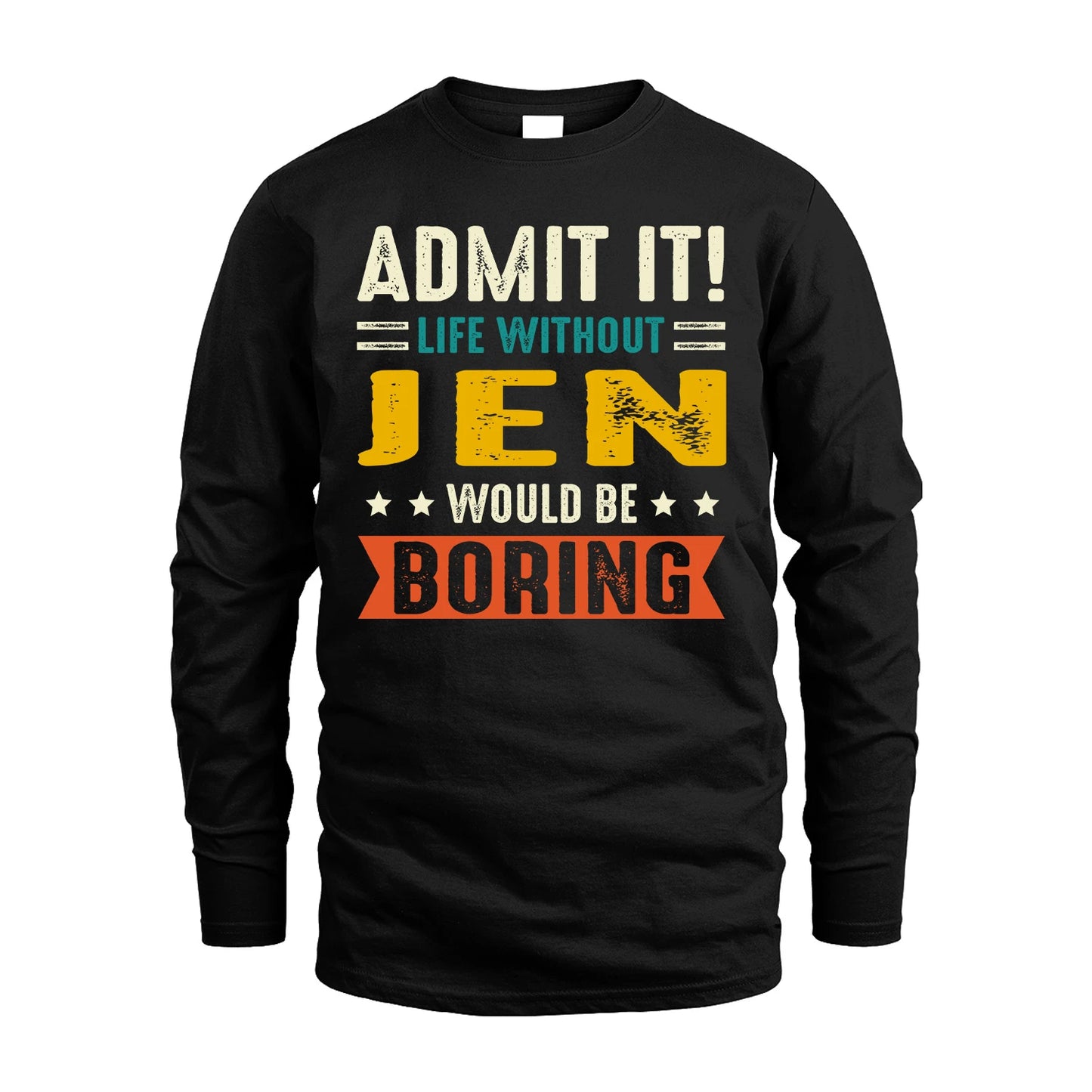 JEN 13K2-124–Personalized Funny Quote Apparel “Life Without NAME Would Be Boring”