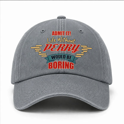 Admit It Life Without Your Name Would Be Boring Vintage Wased Cap PERRY 13K1 C81PF