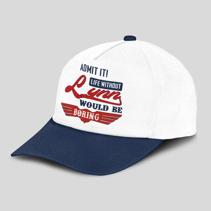 Admit It Life Without Your Name Would Be Boring Vintage Cap LYNN 13K1 C52PF