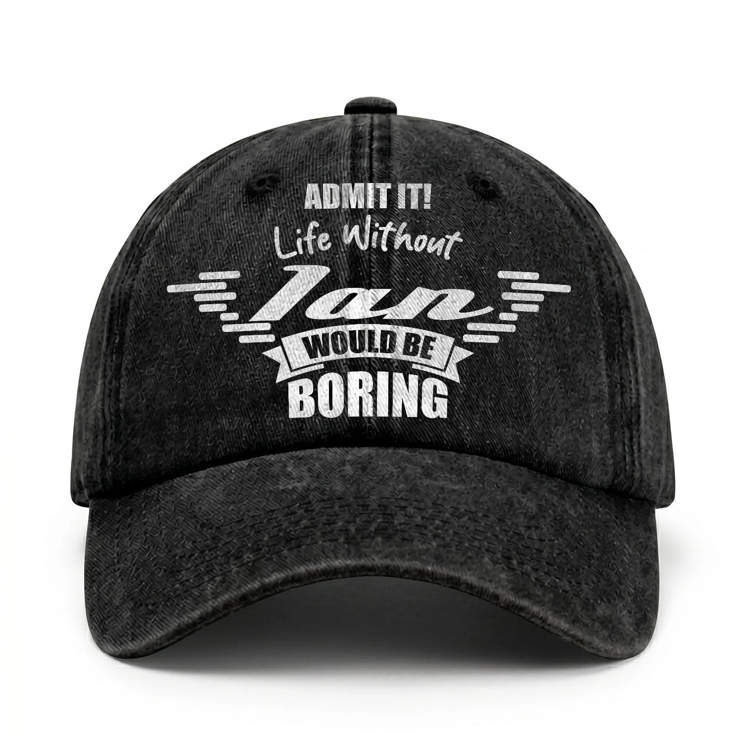 Admit It Life Without Your Name Would Be Boring Vintage Cap IAN 13K1 C44PF