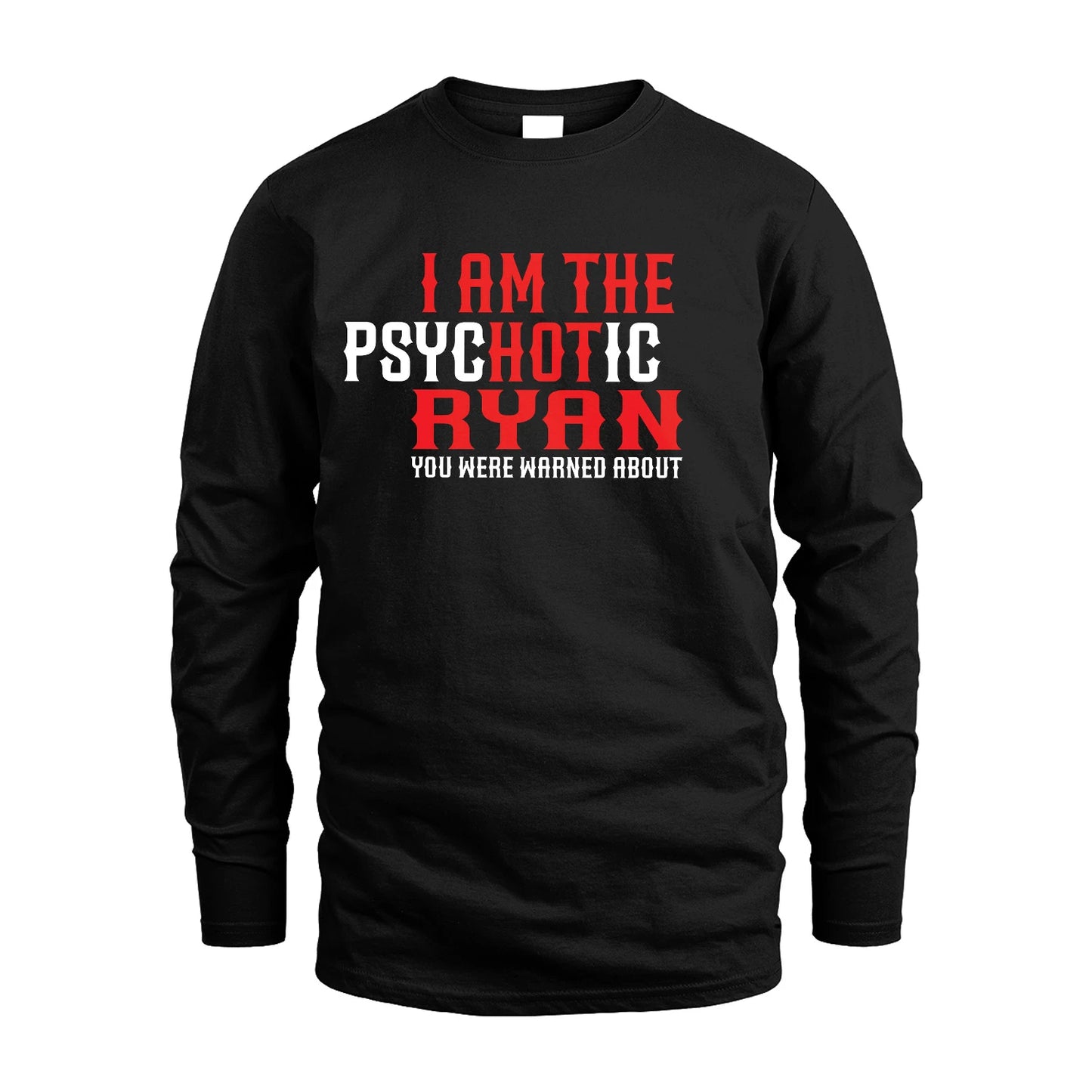 RYAN 13K1-544 I Am The Psychotic Name You Were Warned About