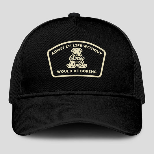 Admit It Life Without Your Name Would Be Boring Black Mesh Cap AMY 13K1 C214PF