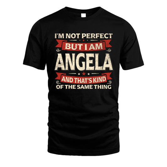 ANGELA 13K1-566 I'm Not Perfect But I Am...