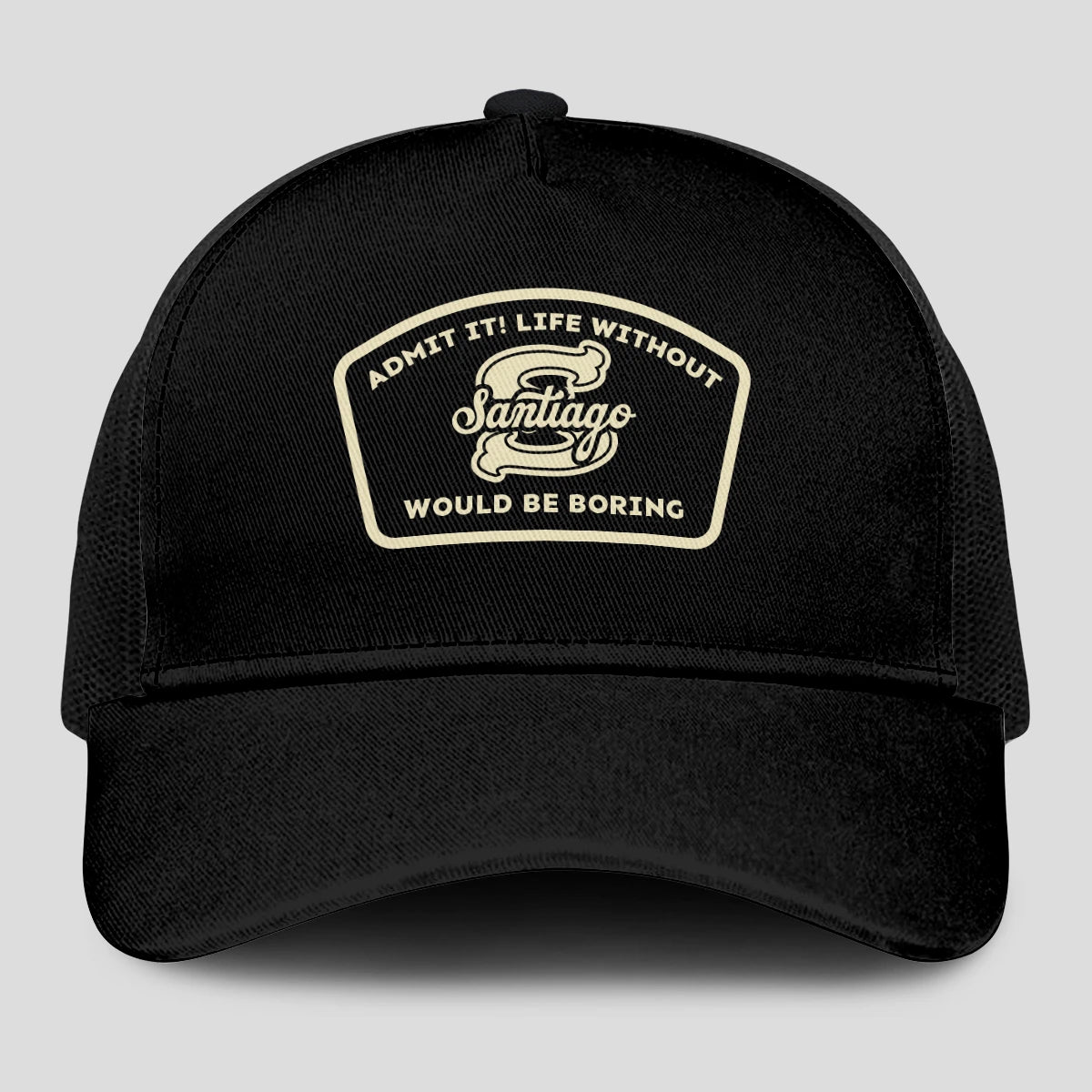 Admit It Life Without Your Name Would Be Boring Black Mesh Cap SANTIAGO 13K1 C214PF