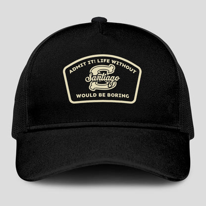 Admit It Life Without Your Name Would Be Boring Black Mesh Cap SANTIAGO 13K1 C214PF