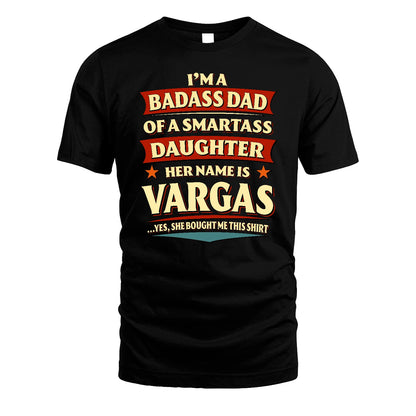 VARGAS 13K1-535 I'm A Badass Dad Of A Smartass Daughter Her Name Is ...