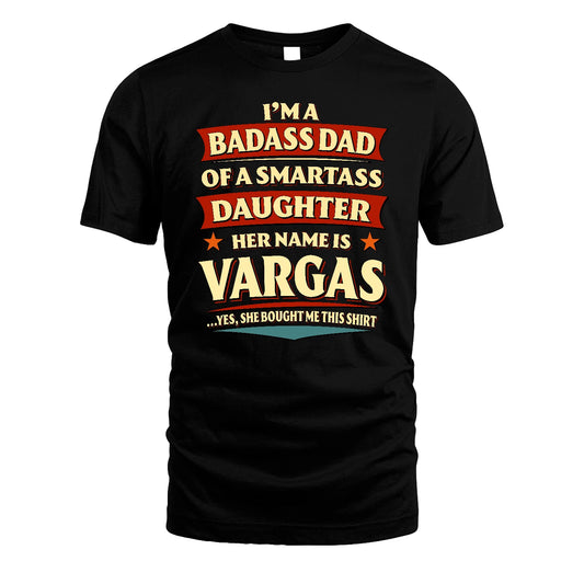 VARGAS 13K1-535 I'm A Badass Dad Of A Smartass Daughter Her Name Is ...